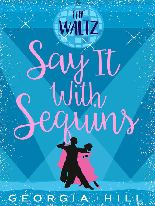 Title details for Say it with Sequins by Georgia Hill - Available